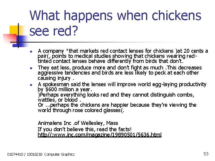 What happens when chickens see red? n n n A company *that markets red