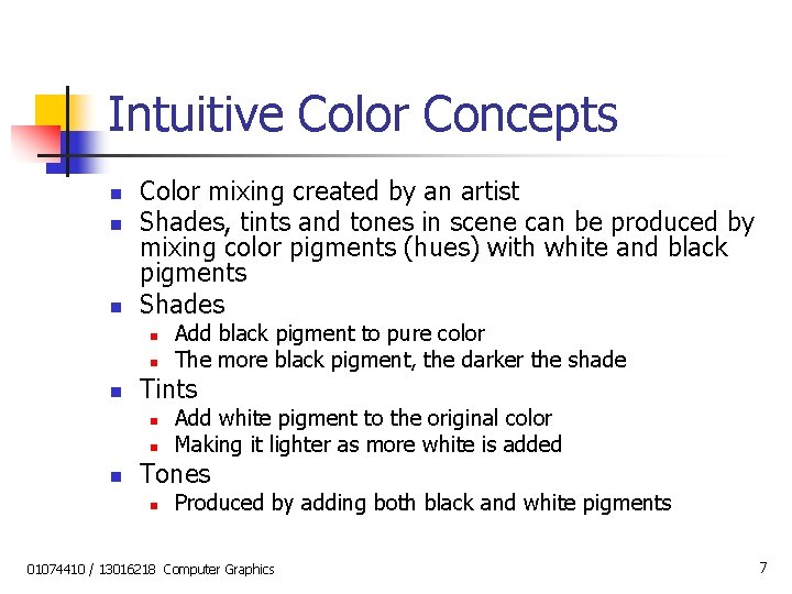 Intuitive Color Concepts n n n Color mixing created by an artist Shades, tints