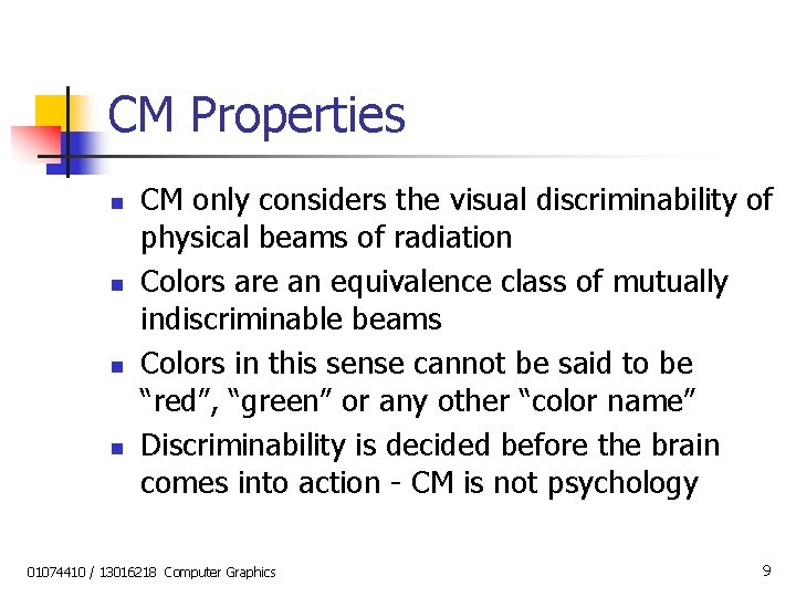 CM Properties n n CM only considers the visual discriminability of physical beams of