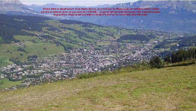 Située dans le département de la Haute-Savoie, la commune de Megève est un véritable