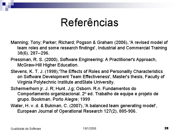 Referências Manning; Tony; Parker; Richard; Pogson & Graham (2006), 'A revised model of team