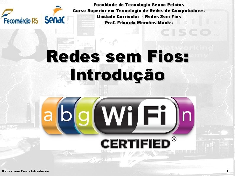 Faculdade de Tecnologia Senac Pelotas Curso Superior em Tecnologia de Redes de Computadores Unidade