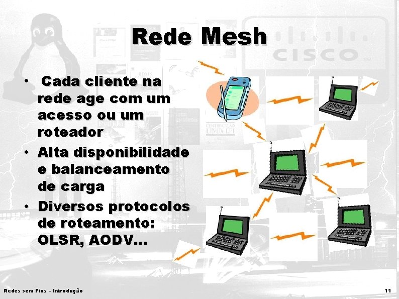 Rede Mesh • Cada cliente na rede age com um acesso ou um roteador