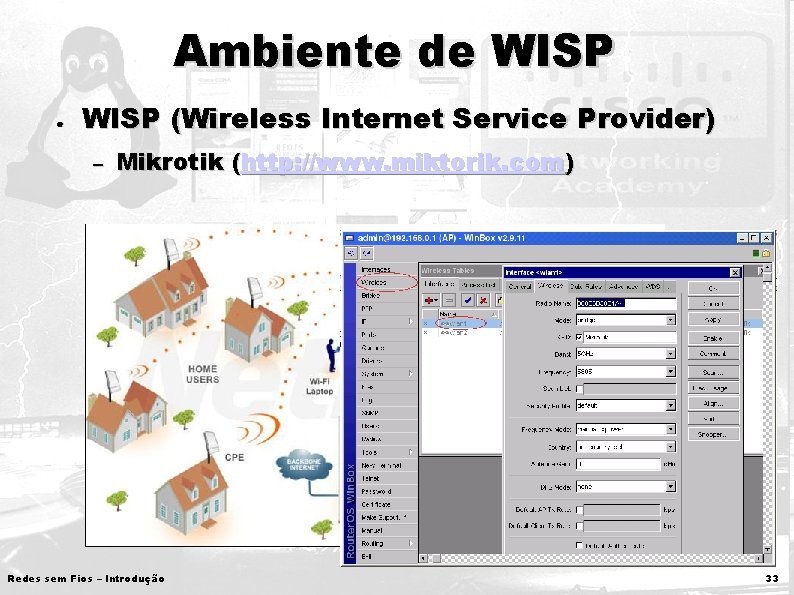Ambiente de WISP ● WISP (Wireless Internet Service Provider) – Mikrotik (http: //www. miktorik.
