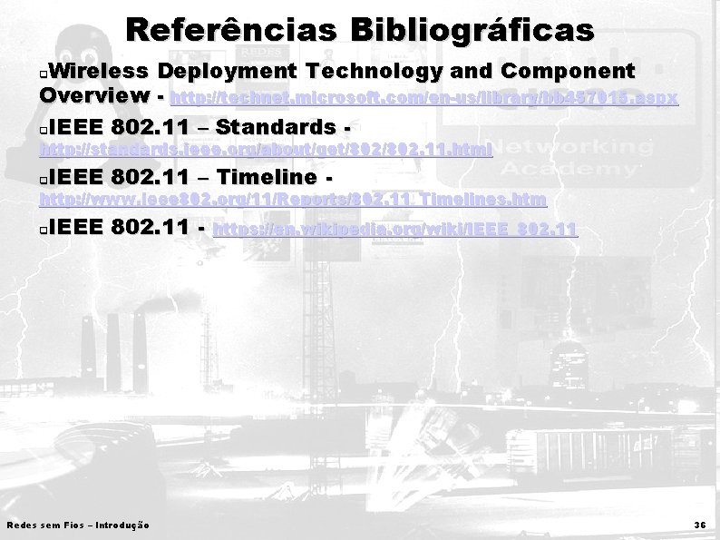 Referências Bibliográficas Wireless Deployment Technology and Component Overview - http: //technet. microsoft. com/en-us/library/bb 457015.