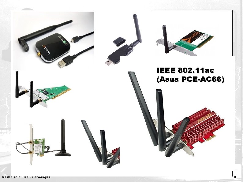 Interfaces de Rede • Padrões disponíveis nas interfaces: • IEEE 802. 11 b/g/n •