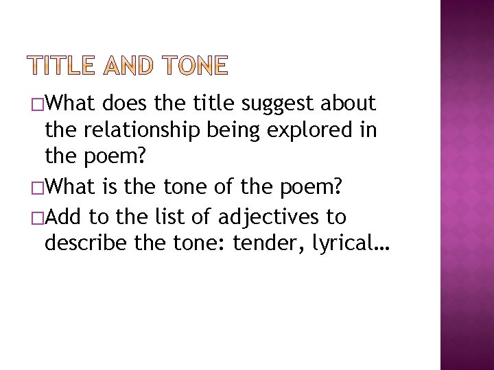 �What does the title suggest about the relationship being explored in the poem? �What
