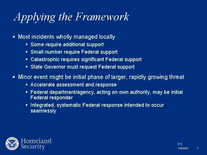 Applying the Framework § Most incidents wholly managed locally § § Some require additional
