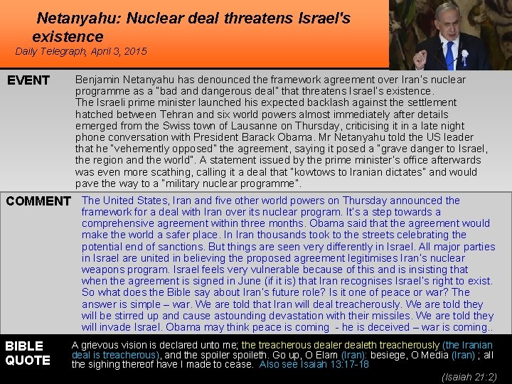 Netanyahu: Nuclear deal threatens Israel's existence Daily Telegraph, April 3, 2015 EVENT Benjamin Netanyahu