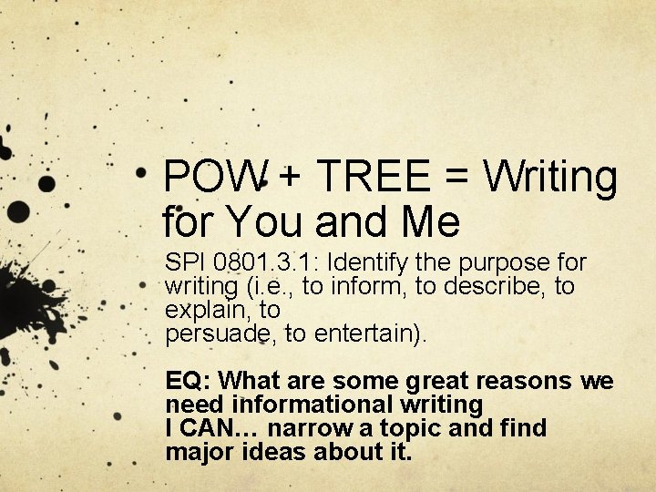 POW + TREE = Writing for You and Me SPI 0801. 3. 1: Identify