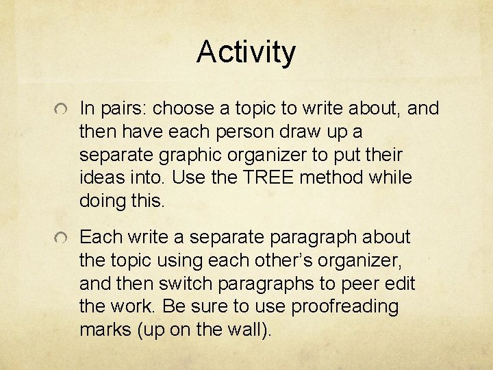 Activity In pairs: choose a topic to write about, and then have each person