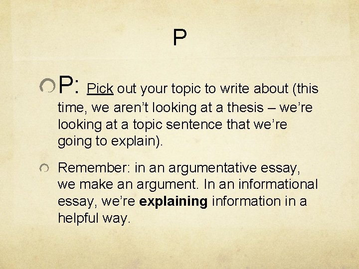 P P: Pick out your topic to write about (this time, we aren’t looking