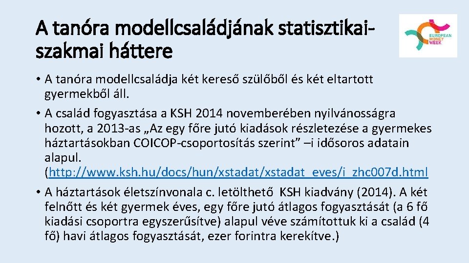 A tanóra modellcsaládjának statisztikaiszakmai háttere • A tanóra modellcsaládja két kereső szülőből és két