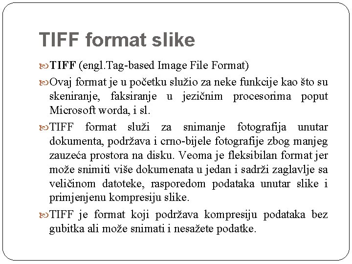 TIFF format slike TIFF (engl. Tag-based Image File Format) Ovaj format je u početku