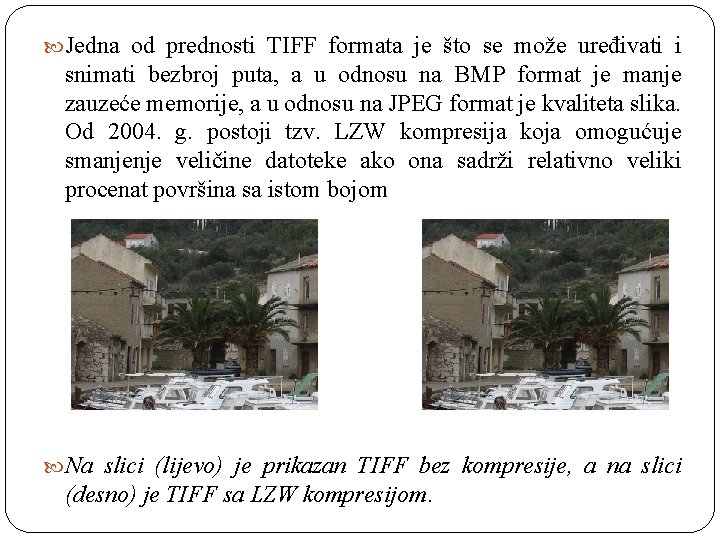  Jedna od prednosti TIFF formata je što se može uređivati i snimati bezbroj