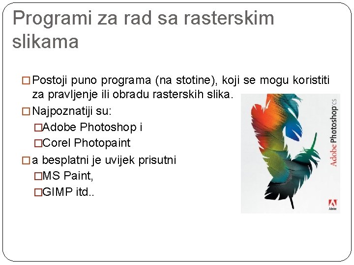 Programi za rad sa rasterskim slikama �Postoji puno programa (na stotine), koji se mogu