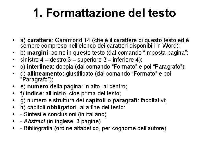 1. Formattazione del testo • a) carattere: Garamond 14 (che è il carattere di