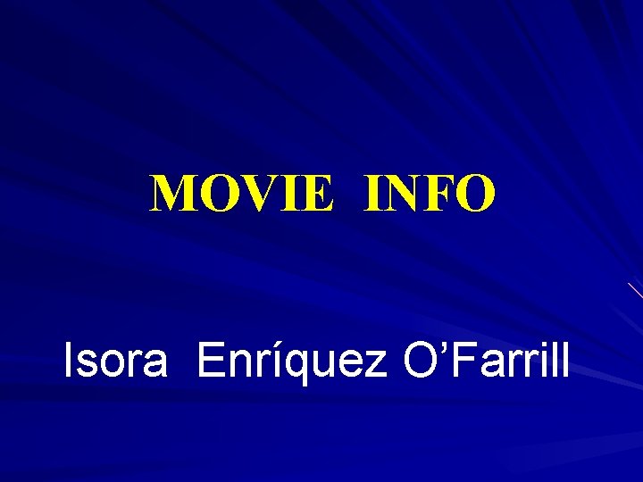 MOVIE INFO Isora Enríquez O’Farrill 