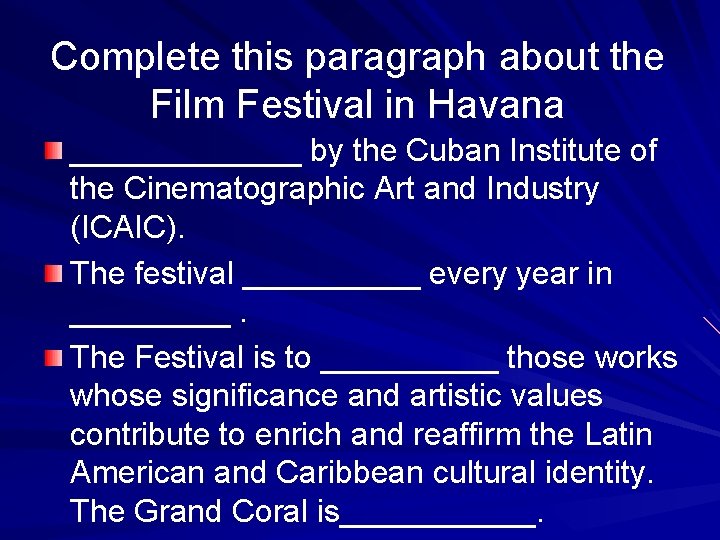 Complete this paragraph about the Film Festival in Havana _______ by the Cuban Institute