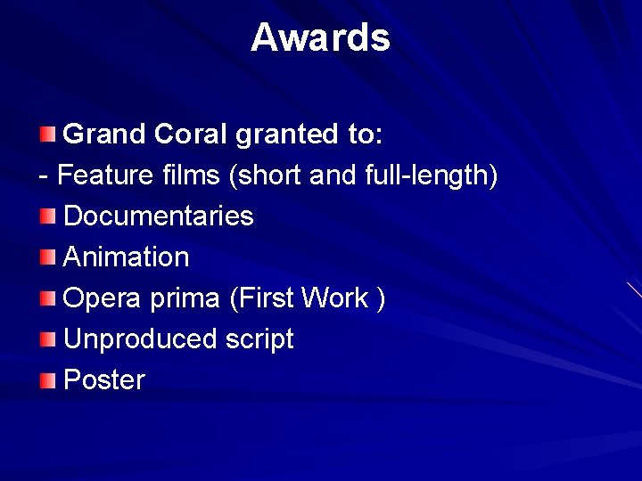 Awards Grand Coral granted to: - Feature films (short and full-length) Documentaries Animation Opera