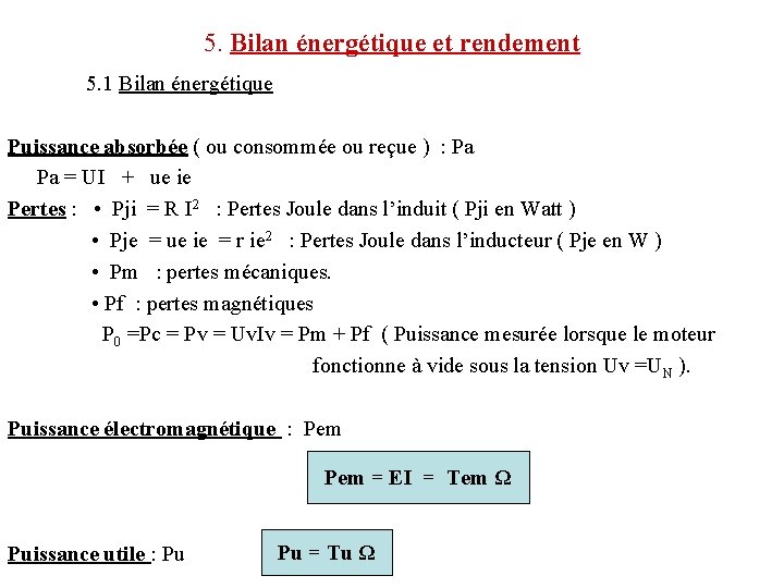 5. Bilan énergétique et rendement 5. 1 Bilan énergétique Puissance absorbée ( ou consommée