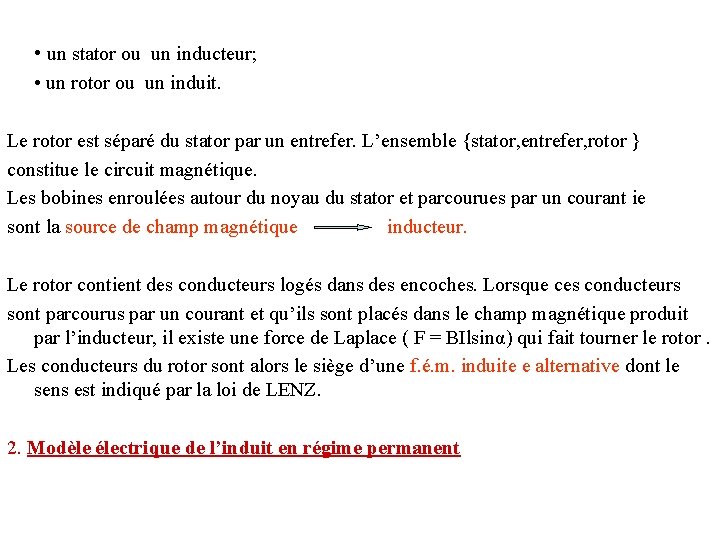  • un stator ou un inducteur; • un rotor ou un induit. Le