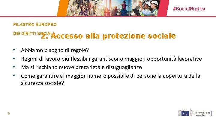 #Social. Rights PILASTRO EUROPEO DEI DIRITTI SOCIALI 2. Accesso alla protezione sociale • •