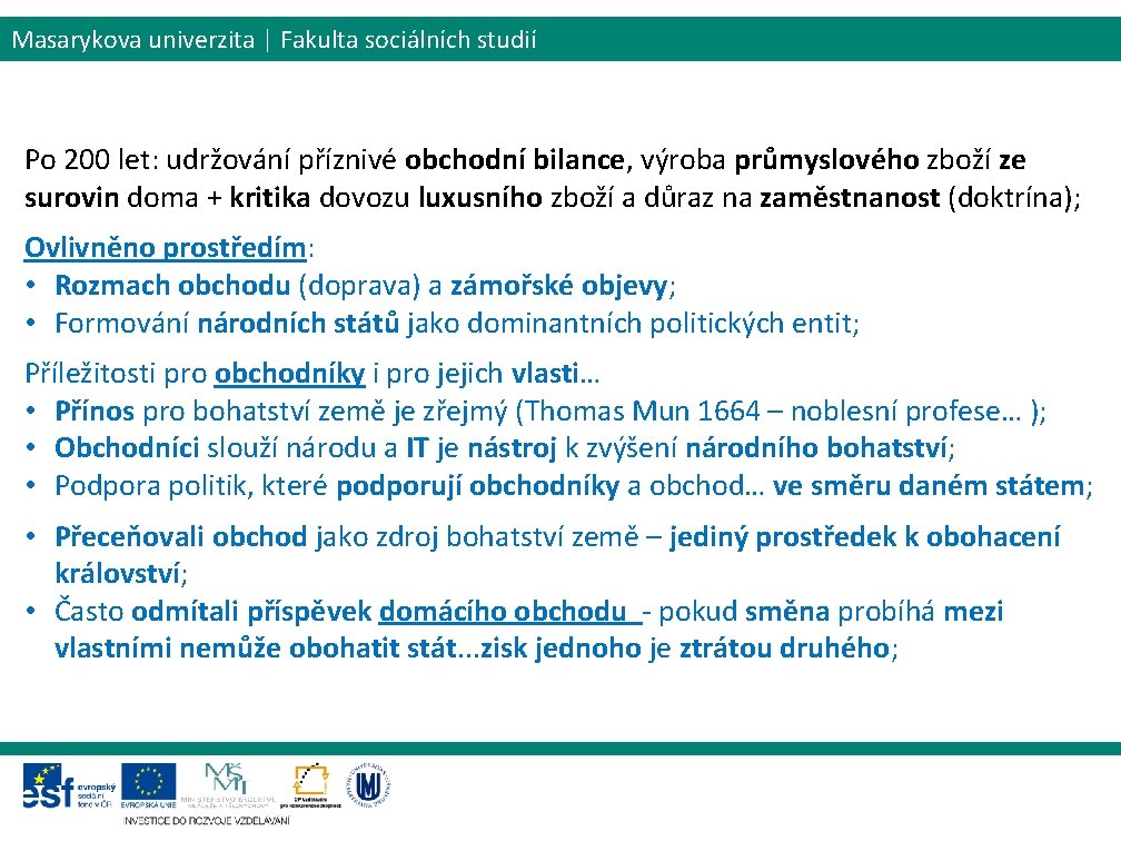 Masarykova univerzita | Fakulta sociálních studií Po 200 let: udržování příznivé obchodní bilance, výroba