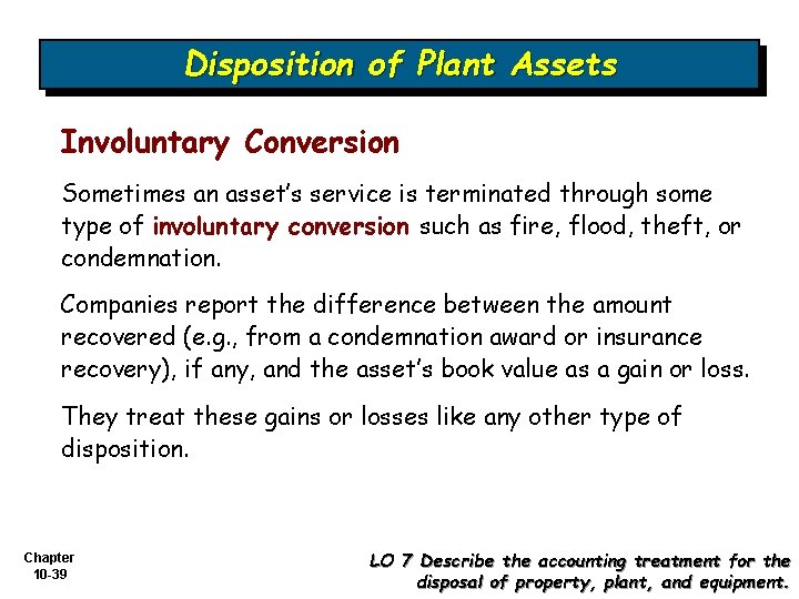 Disposition of Plant Assets Involuntary Conversion Sometimes an asset’s service is terminated through some