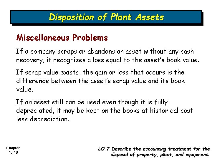 Disposition of Plant Assets Miscellaneous Problems If a company scraps or abandons an asset