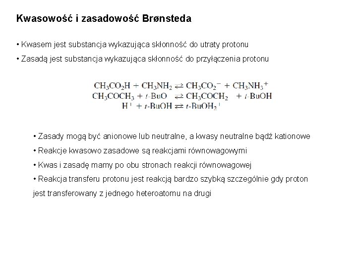 Kwasowość i zasadowość Brønsteda • Kwasem jest substancja wykazująca skłonność do utraty protonu •