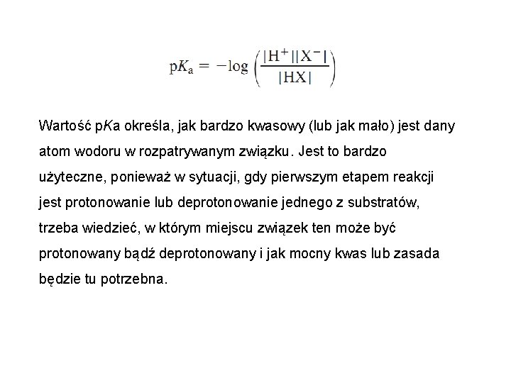 Wartość p. Ka określa, jak bardzo kwasowy (lub jak mało) jest dany atom wodoru