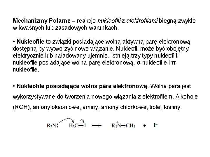 Mechanizmy Polarne – reakcje nukleofili z elektrofilami biegną zwykle w kwaśnych lub zasadowych warunkach.