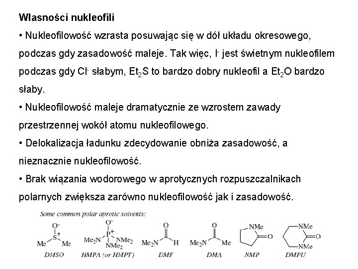 Własności nukleofili • Nukleofilowość wzrasta posuwając się w dół układu okresowego, podczas gdy zasadowość