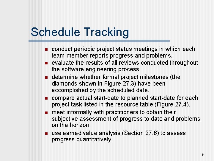 Schedule Tracking n n n conduct periodic project status meetings in which each team