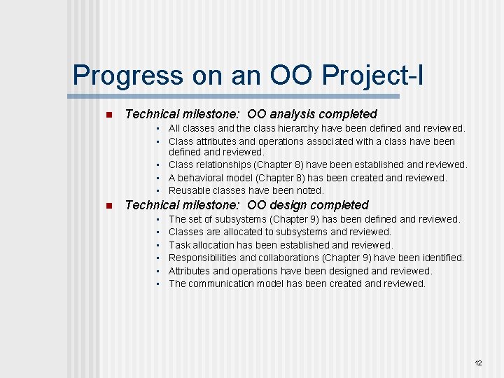 Progress on an OO Project-I n Technical milestone: OO analysis completed • All classes