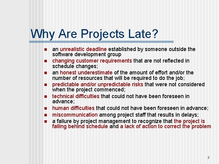 Why Are Projects Late? n n n n an unrealistic deadline established by someone