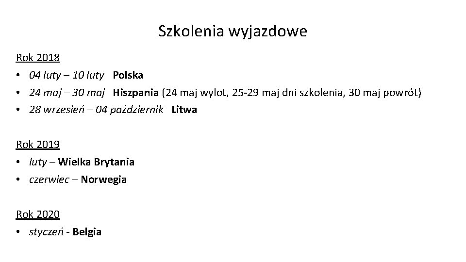 Szkolenia wyjazdowe Rok 2018 • 04 luty – 10 luty Polska • 24 maj