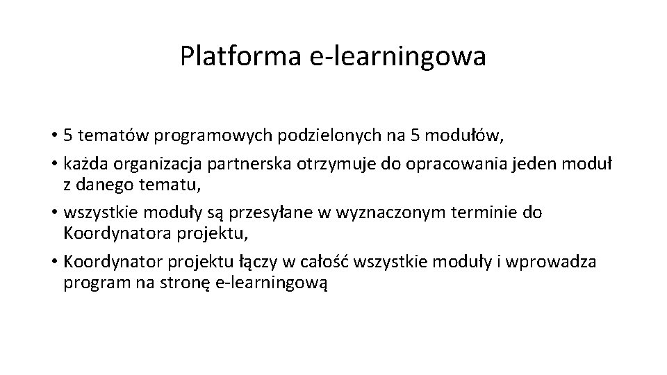 Platforma e-learningowa • 5 tematów programowych podzielonych na 5 modułów, • każda organizacja partnerska