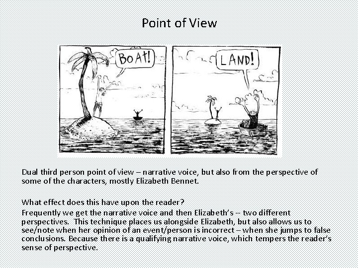 Point of View Dual third person point of view – narrative voice, but also