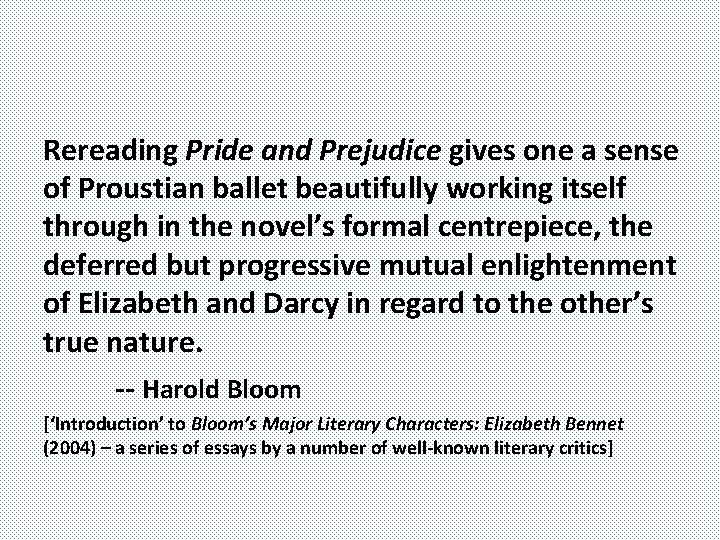 Rereading Pride and Prejudice gives one a sense of Proustian ballet beautifully working itself