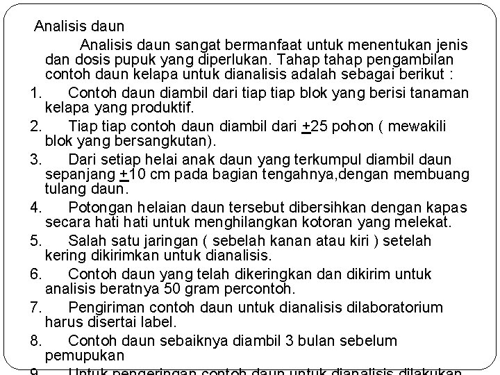  Analisis daun sangat bermanfaat untuk menentukan jenis dan dosis pupuk yang diperlukan. Tahap