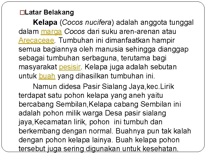 �Latar Belakang Kelapa (Cocos nucifera) adalah anggota tunggal dalam marga Cocos dari suku aren-arenan