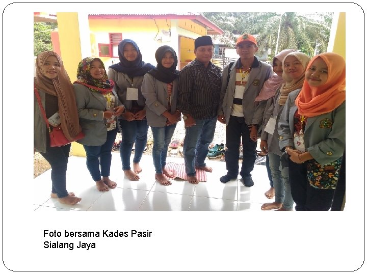 Foto bersama Kades Pasir Sialang Jaya 