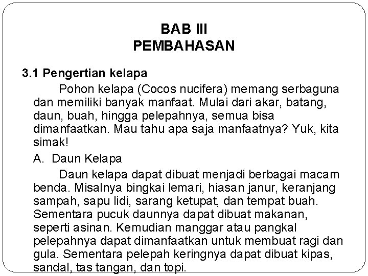 BAB III PEMBAHASAN 3. 1 Pengertian kelapa Pohon kelapa (Cocos nucifera) memang serbaguna dan