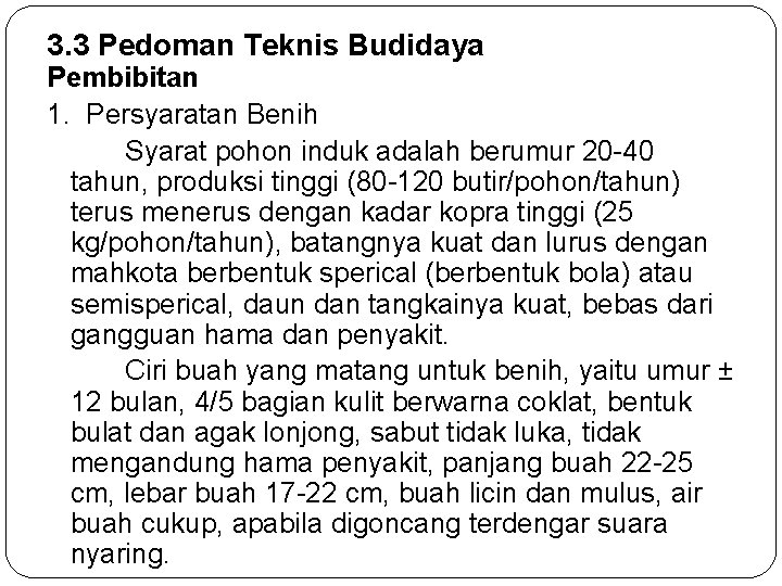 3. 3 Pedoman Teknis Budidaya Pembibitan 1. Persyaratan Benih Syarat pohon induk adalah berumur