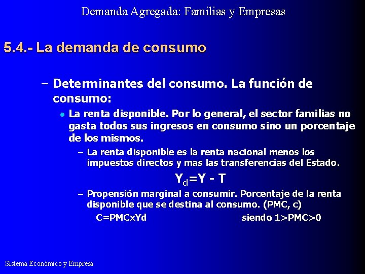 Demanda Agregada: Familias y Empresas 5. 4. - La demanda de consumo – Determinantes