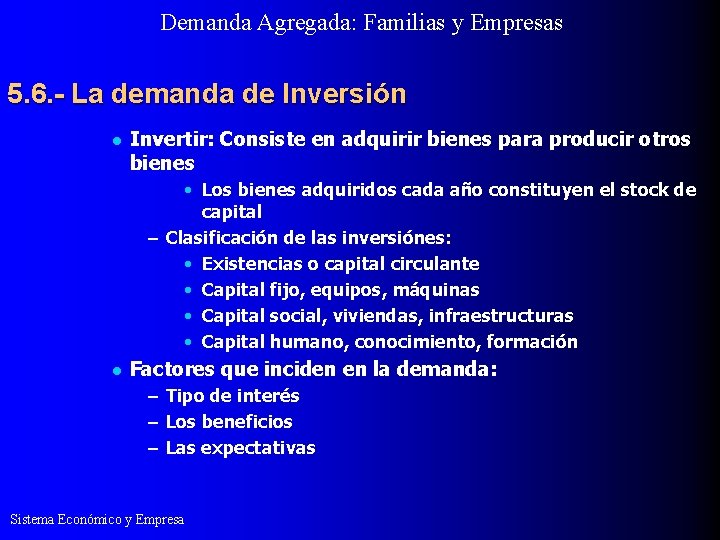 Demanda Agregada: Familias y Empresas 5. 6. - La demanda de Inversión l Invertir: