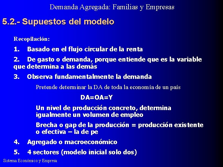 Demanda Agregada: Familias y Empresas 5. 2. - Supuestos del modelo Recopilación: 1. Basado