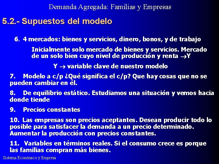 Demanda Agregada: Familias y Empresas 5. 2. - Supuestos del modelo 6. 4 mercados: